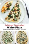 slice of mushroom spinach white pizza on top and the whole pizza before and after baking photos on the bottom.