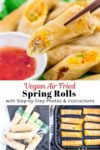 close up shot of air fried vegan spring roll on top and how it is cooked in the air fryer on the bottom.