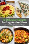15 Delicious Recipes for Vegetarian Moms