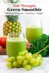 two kale pineapple green smoothie with fruits and kale in the background.