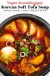close up photo of vegan Soondubu jjigae.